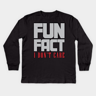 Fun Fact I Don't Care Kids Long Sleeve T-Shirt